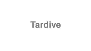 Tardive