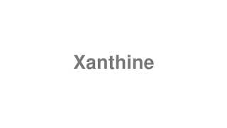 Xanthine