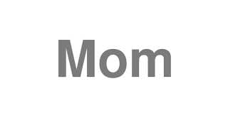 Mom