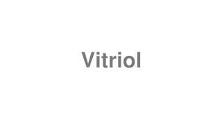 Vitriol