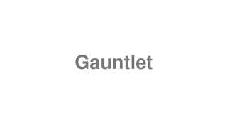 Gauntlet