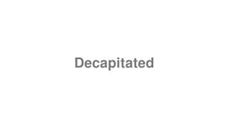 Decapitated