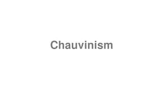 Chauvinism