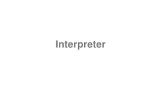 Interpreter