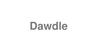 Dawdle