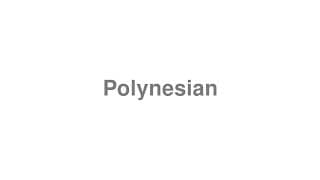 Polynesian