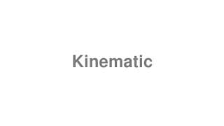 Kinematic