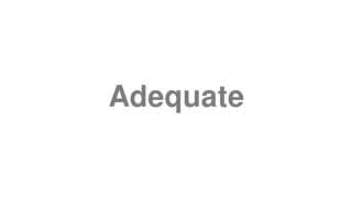 Adequate