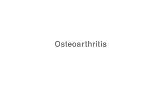 Osteoarthritis