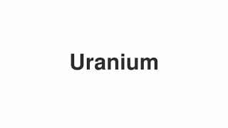 Uranium