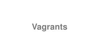 Vagrants