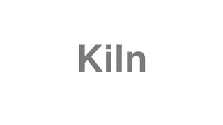 Kiln