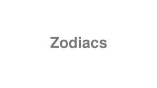 Zodiacs