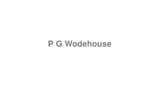 P G Wodehouse