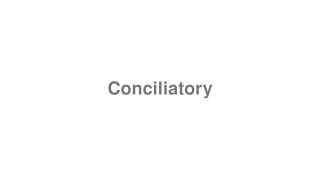 Conciliatory
