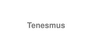 Tenesmus