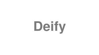 Deify