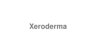 Xeroderma