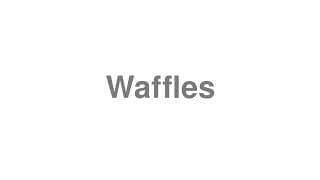 Waffles
