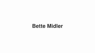 Bette Midler
