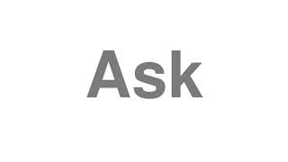 Ask