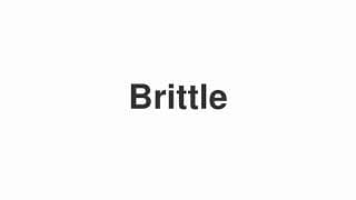 Brittle