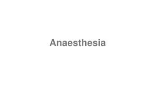 Anaesthesia
