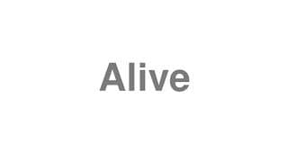 Alive