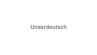 Unserdeutsch