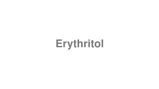Erythritol