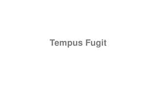 Tempus Fugit