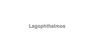 Lagophthalmos