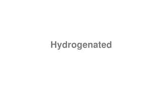 Hydrogenated