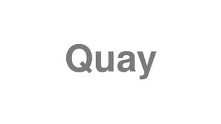 Quay