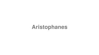 Aristophanes