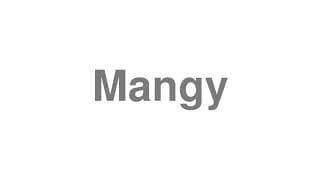 Mangy