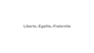 Liberte,-Egalite,-Fraternite