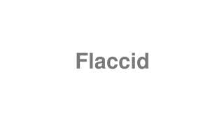 Flaccid