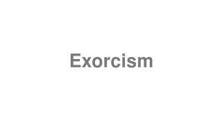 Exorcism