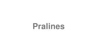 Pralines