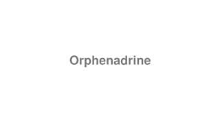 Orphenadrine