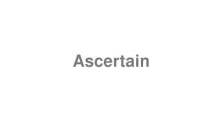 Ascertain