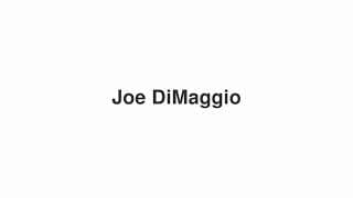 Joe DiMaggio