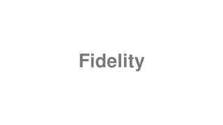 Fidelity