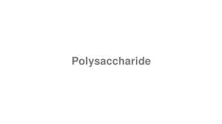 Polysaccharide