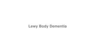 Lewy Body Dementia