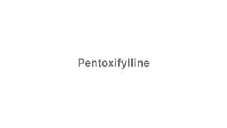 Pentoxifylline