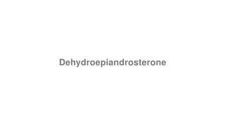 Dehydroepiandrosterone