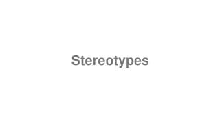 Stereotypes