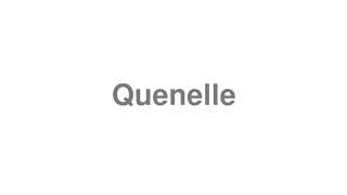 Quenelle